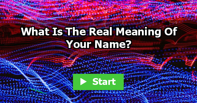 What Is The Real Meaning Of Your Name? | QuizLady