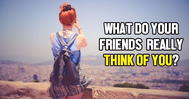 What Do Your Friends Really Think Of You? QuizLady