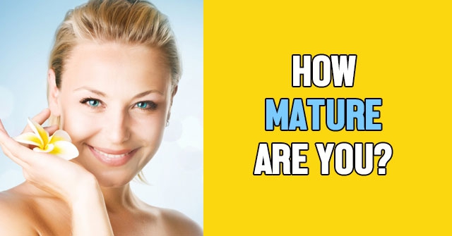 How Mature Are You Quiz 65