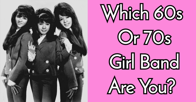 which-60s-or-70s-girl-band-are-you-quizlady