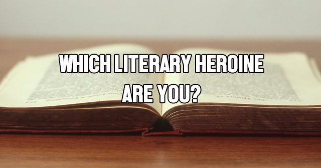 Which Literary Heroine Are You?