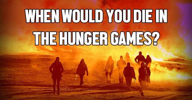 When Would You Die in The Hunger Games?