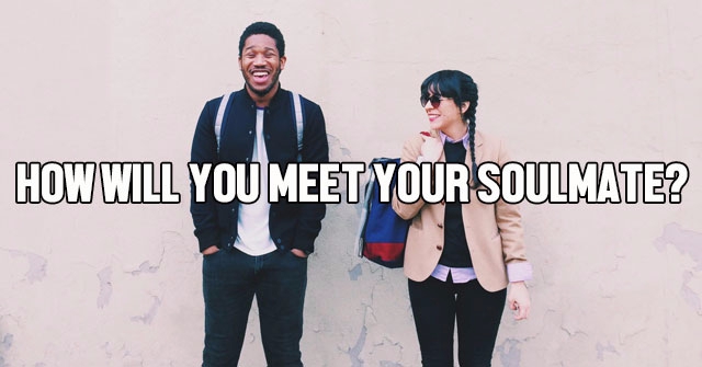 How Will You Meet Your Soulmate?