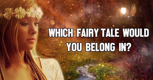 Which Fairy Tale Would You Belong In?