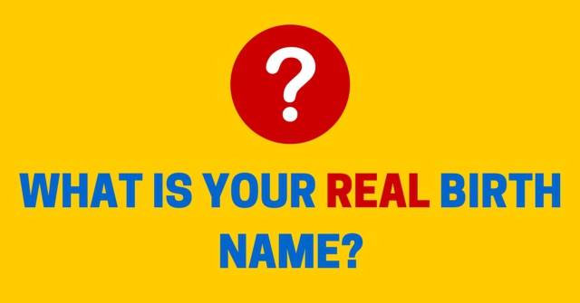 What Is Your Real Birth Name?