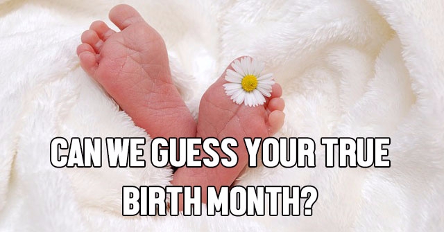 Can We Guess Your True Birth Month?