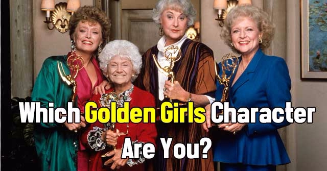 Which Golden Girls Character Are You?