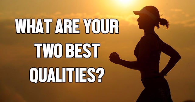 What Are Your Two Best Qualities?