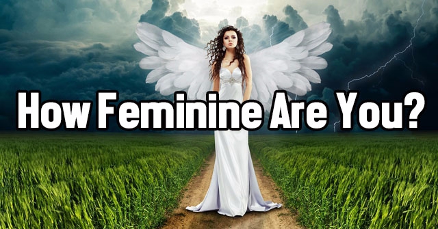 How Feminine Are You?