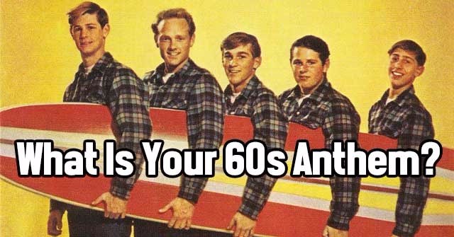 What Is Your 60s Anthem?