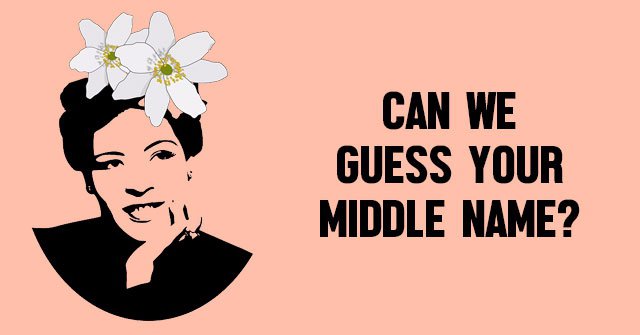 Can We Guess Your Middle Name?
