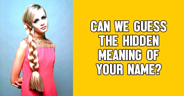 Can We Guess The HIdden Meaning Of Your Name?