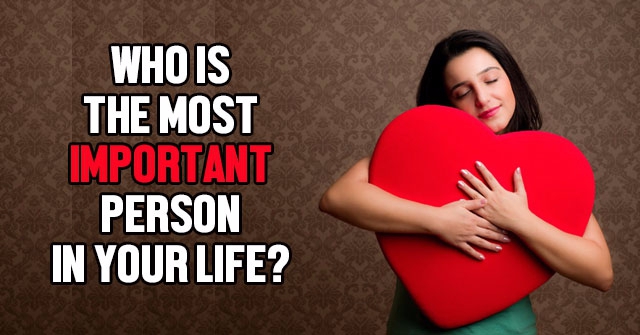 Who Is The Most Important Person In Your Life Reddit