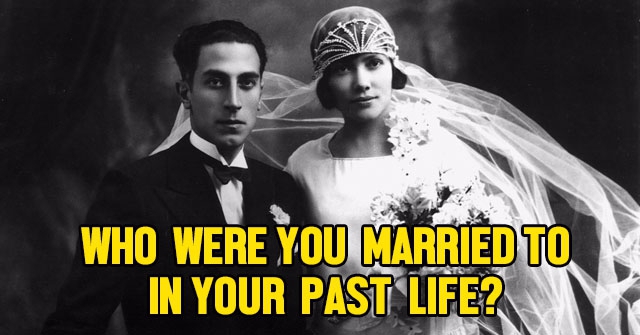 Who Were You Married To In Your Past Life?