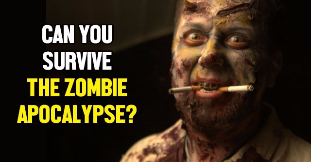 Can You Survive The Zombie Apocalypse?