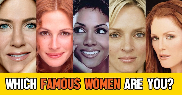 Which Famous Women Are You?
