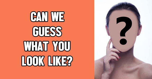 Can We Guess What You Look Like?