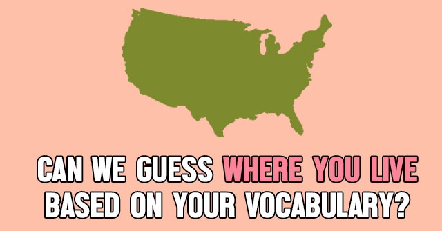 Can We Guess Where You Live Based On Your Vocabulary?