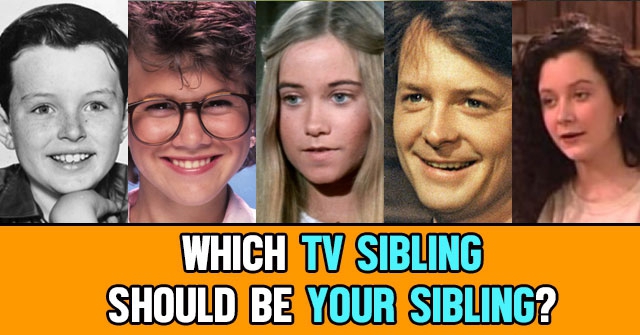 Which TV Sibling Should Be Your Sibling?