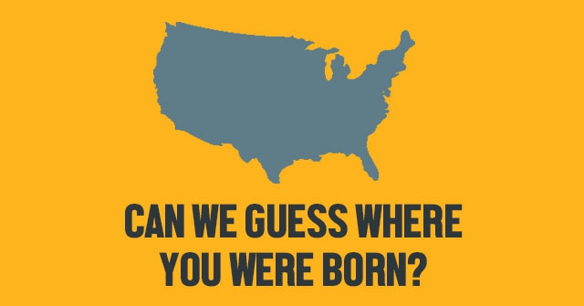 Can We Guess Where You Were Born?