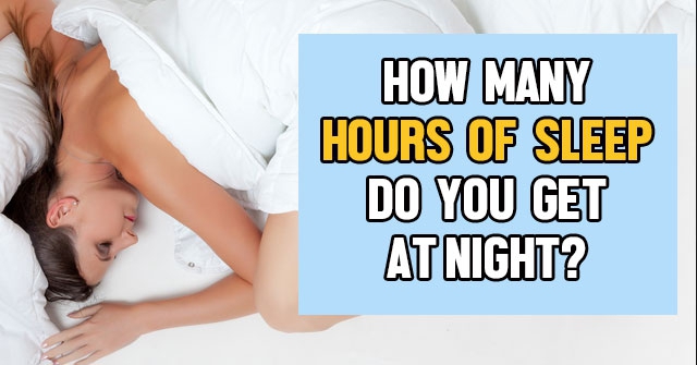 How Many Hours of Sleep Do You Get at Night?