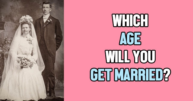 Which Age Will You Get Married?