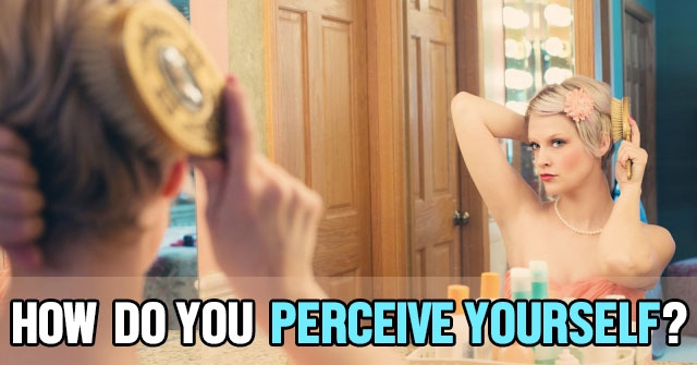 How Do You Perceive Yourself?
