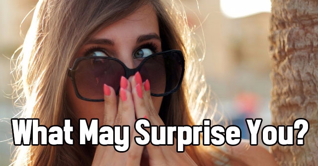 What May Surprise You?