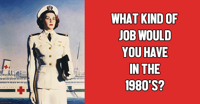 What Kind Of Job Would You Have In The 1980’s?