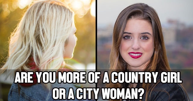 Are You More of a Country Girl or a City Woman?