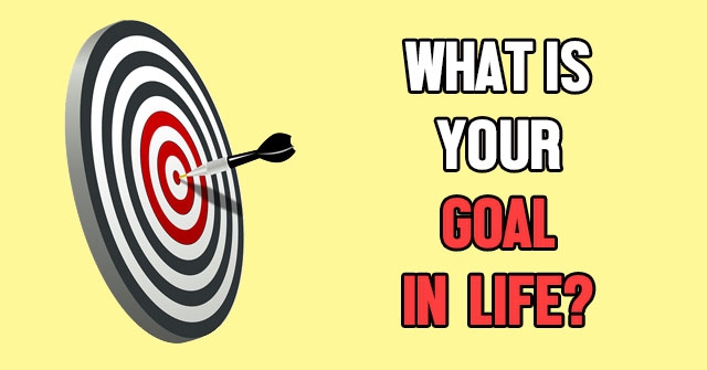 What Is Your Goal In Life?