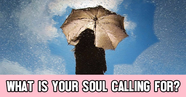 What Is Your Soul Calling For?