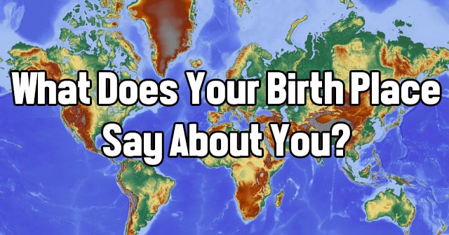 What Does Your Birth Place Say About You?