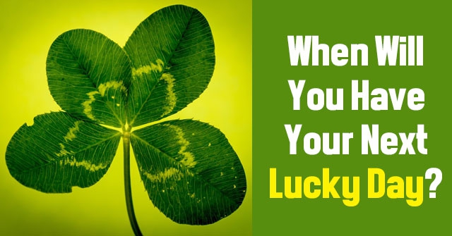 When Will You Have Your Next Lucky Day?