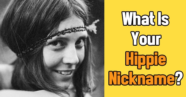 What Is Your Hippie Nickname?
