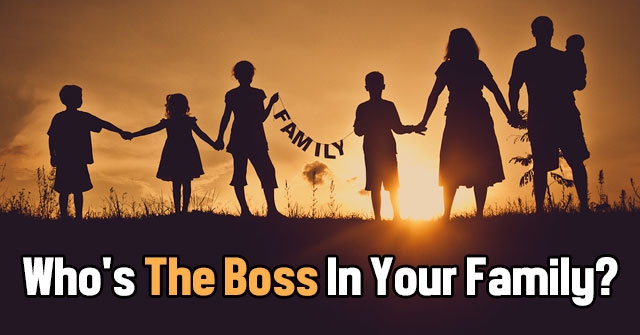Who’s The Boss In Your Family?