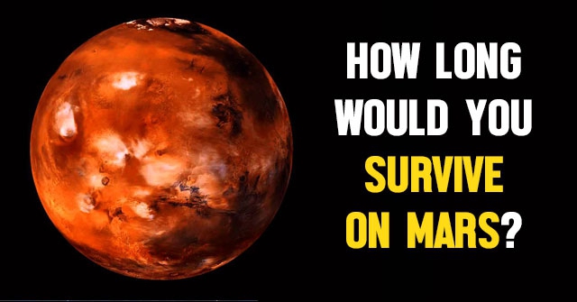 How Long Would You Survive On Mars?