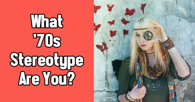 What ’70s Stereotype Are You?