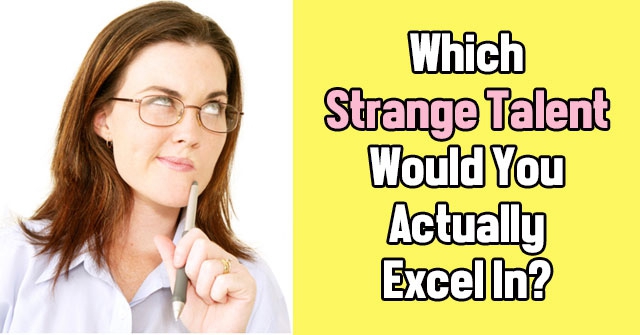 Which Strange Talent Would You Actually Excel In?