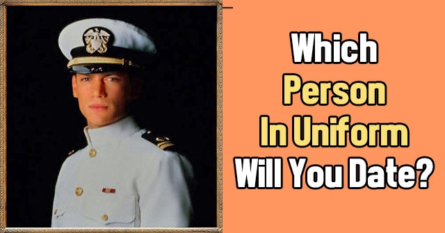 Which Person In Uniform Will You Date?