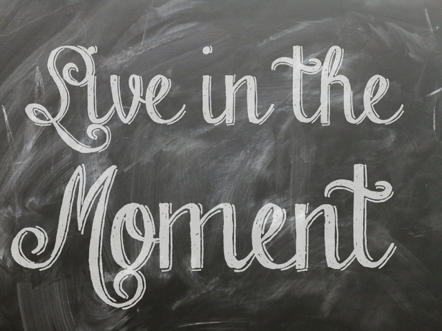 Do you live in the moment?