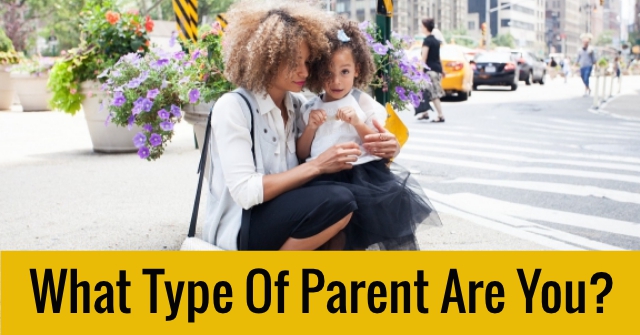 What Type Of Parent Are You?