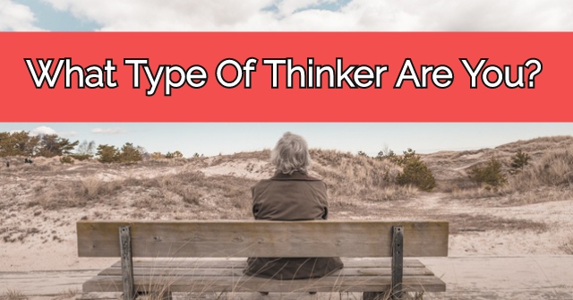 What Type Of Thinker Are You?