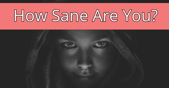 How Sane Are You?