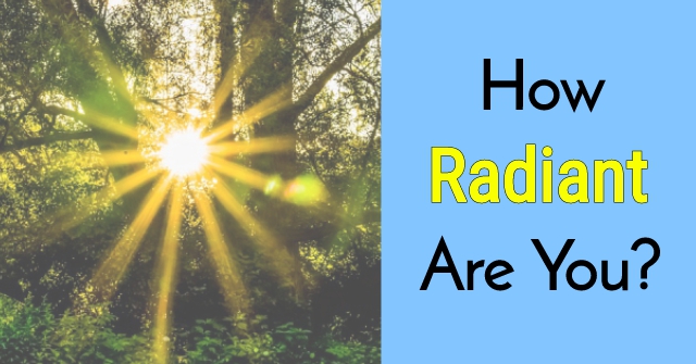 How Radiant Are You?