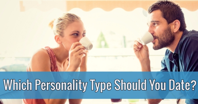 Which Personality Type Should You Date?