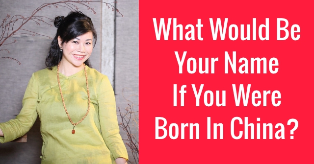 What Would Be Your Name If You Were Born In China?