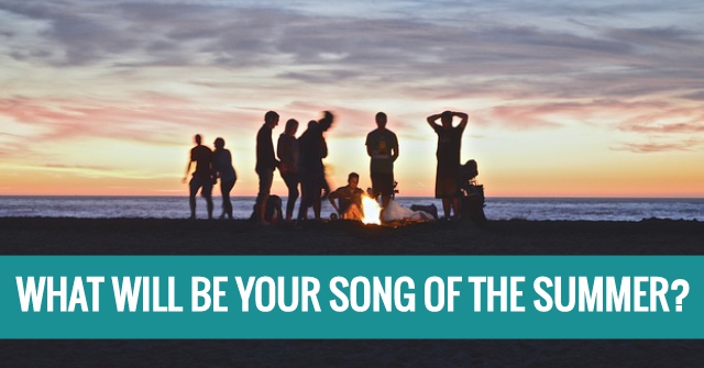 What Will Be Your Song Of The Summer?