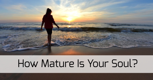 How Mature Is Your Soul?