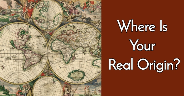 Where Is Your Real Origin?